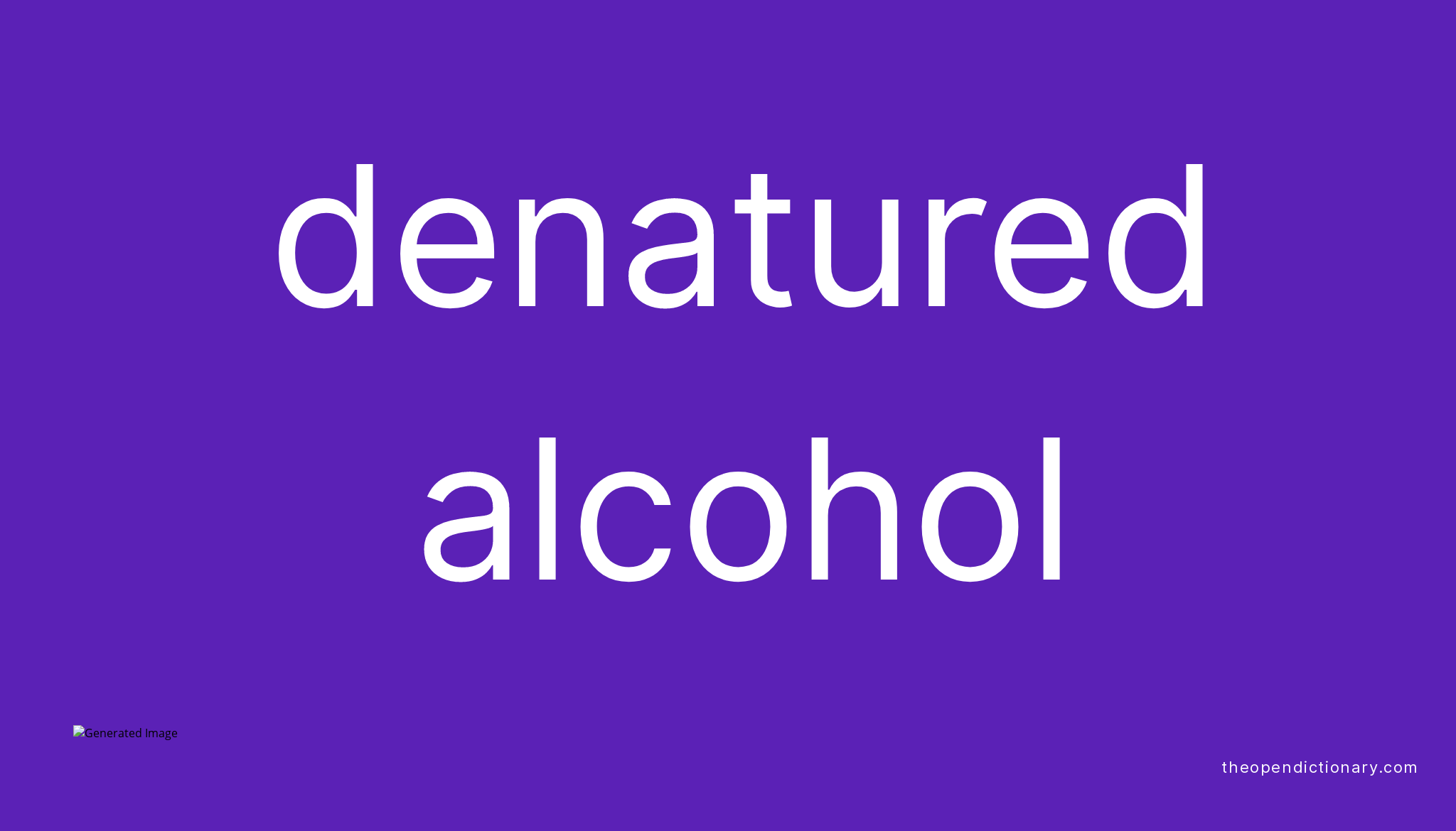 DENATURED ALCOHOL - The Open Dictionary